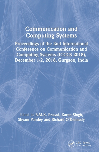 Бумажная книга «Communication and Computing Systems: Proceedings of the 2nd International Conference on Communication and Computing Systems (ICCCS 2018), December 1-2, 2018, Gurgaon, India» - фото №1