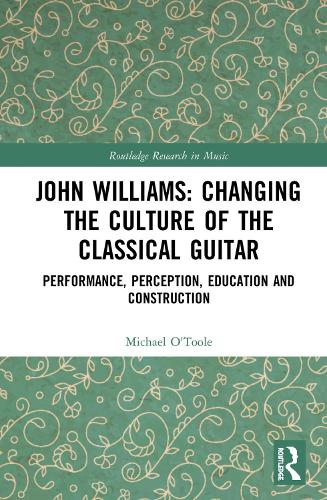 Бумажная книга «John Williams: Changing the Culture of the Classical Guitar: Performance, perception, education and construction», автор Майкл О'Тул - фото №1