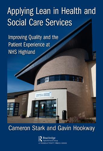 Бумажная книга «Applying Lean in Health and Social Care Services: Improving Quality and the Patient Experience at NHS Highland», авторов Камерон Старк, Гэвин Хуквей - фото №1