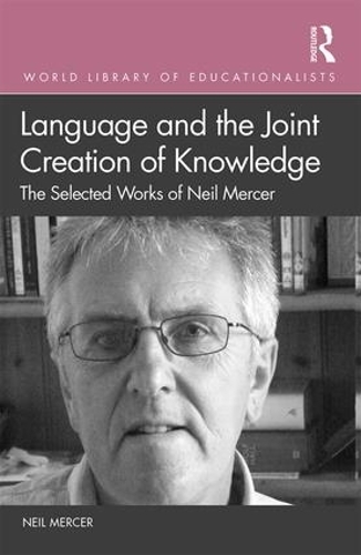 [object Object] «Language and the Joint Creation of Knowledge: The selected works of Neil Mercer», автор Ніл Мерсер - фото №1