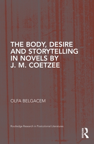 Бумажная книга «The Body, Desire and Storytelling in Novels by J. M. Coetzee», автор Ольфа Белгасем - фото №1