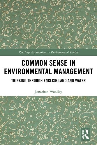 Паперова книга «Common Sense in Environmental Management: Thinking Through English Land and Water», автор Джонатан Вуллі - фото №1