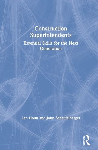 Паперова книга «Construction Superintendents: Essential Skills for the Next Generation», авторів Джон Шауфельбергер, Лен Холм - фото №1