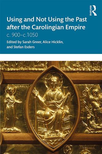 [object Object] «Using and Not Using the Past after the Carolingian Empire: c. 900–c.1050» - фото №1