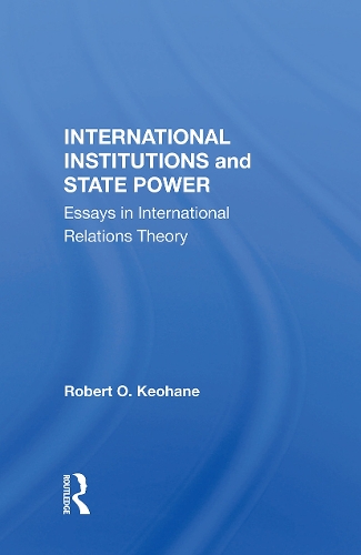 Бумажная книга «International Institutions And State Power: Essays In International Relations Theory», автор Роберт О. Кеохан - фото №1