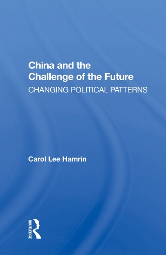 Бумажная книга «China And The Challenge Of The Future: Changing Political Patterns», автор Кэрол Ли Хамрин - фото №1