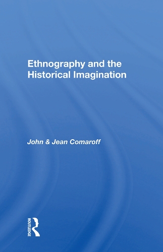 Бумажная книга «Ethnography and the Historical Imagination», авторов Жан Комарофф, Джон Комарофф - фото №1