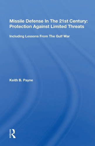 Бумажная книга «Missile Defense In The 21st Century: Protection Against Limited Threats, Including Lessons From The Gulf War», автор Кит Б. Пейн - фото №1