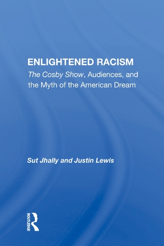 Бумажная книга «Enlightened Racism: The Cosby Show, Audiences, And The Myth Of The American Dream», автор Сут Джхалли - фото №1