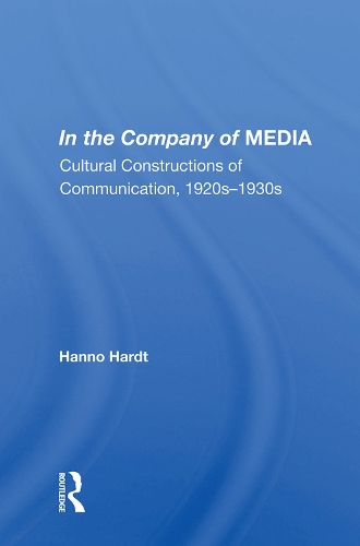 Бумажная книга «In The Company Of Media: Cultural Constructions Of Communication, 1920's To 1930's», автор Ханно Хардт - фото №1