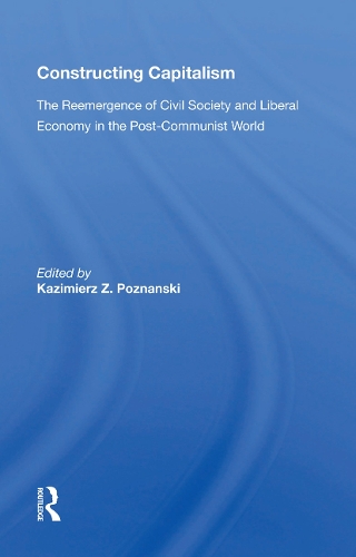 Бумажная книга «Constructing Capitalism: The Reemergence of Civil Society and Liberal Economy in the Post-Communist World» - фото №1