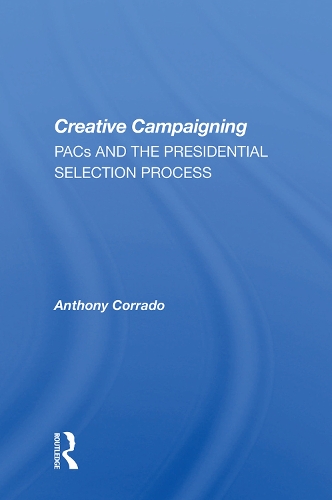 Бумажная книга «Creative Campaigning: Pacs And The Presidential Selection Process», автор Энтони Коррадо - фото №1