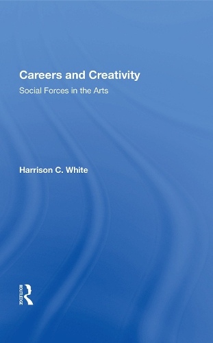 Бумажная книга «Careers and Creativity: Social Forces in the Arts», автор Харрисон К. Уайт - фото №1