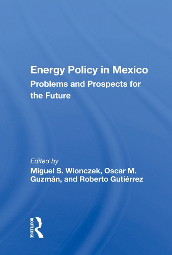 Паперова книга «Energy Policy In Mexico: Prospects And Problems For The Future», автор Мігель С. Вйончек - фото №1