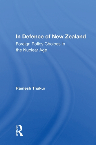 Бумажная книга «In Defence Of New Zealand: Foreign Policy Choices In The Nuclear Age», автор Рамеш Тхакур - фото №1