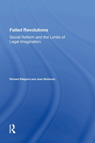 Бумажная книга «Failed Revolutions: Social Reform And The Limits Of Legal Imagination», автор Ричард Дельгадо - фото №1