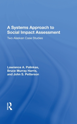 Паперова книга «A Systems Approach To Social Impact Assessment: Two Alaskan Case Studies», авторів Брюс Мюррей Гарріс, Джон С. Петтерсон, Лоуренс А. Палінкас - фото №1
