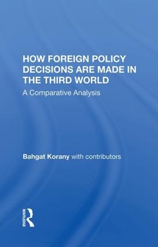 Бумажная книга «How Foreign Policy Decisions Are Made In The Third World: A Comparative Analysis», автор Бахгат Корани - фото №1