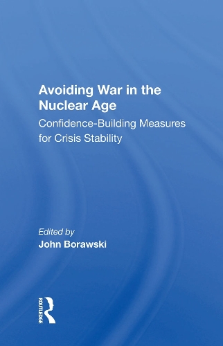 Бумажная книга «Avoiding War In The Nuclear Age: Confidence-building Measures For Crisis Stability», автор Джон Боравски - фото №1