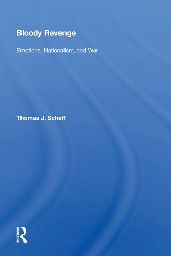 Паперова книга «Bloody Revenge: Emotions, Nationalism, And War», автор Томас Дж. Шефф - фото №1