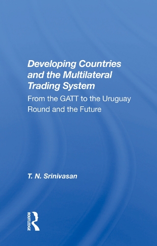 Бумажная книга «Developing Countries And The Multilateral Trading System: From Gatt To The Uruguay Round And The Future», автор Т. Н. Шринивасан - фото №1