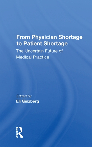Паперова книга «From Physician Shortage To Patient Shortage: The Uncertain Future Of Medical Practice», автор Елі Гінзберг - фото №1