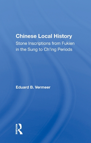 Бумажная книга «Chinese Local History: Stone Inscriptions From Fukien In The Sung To Ch'ing Periods» - фото №1