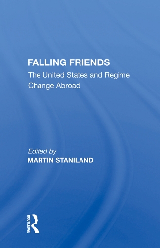 Бумажная книга «Falling Friends: The United States And Regime Change Abroad» - фото №1