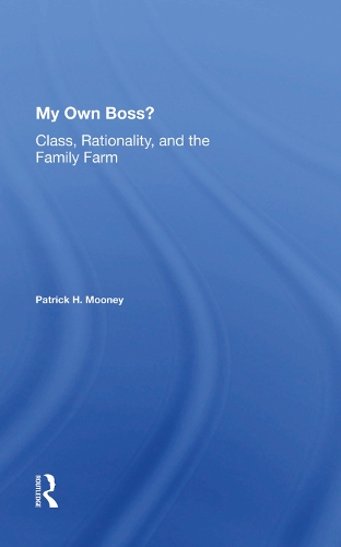 Бумажная книга «My Own Boss?: Class, Rationality, And The Family Farm», автор Патрик Х. Муни - фото №1