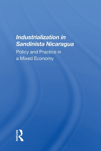 Бумажная книга «Industrialization In Sandinista Nicaragua: Policy And Practice In A Mixed Economy» - фото №1