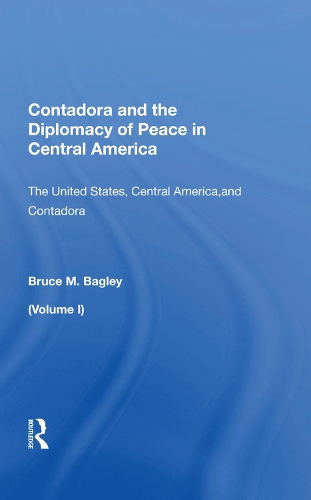 Бумажная книга «Contadora And The Diplomacy Of Peace In Central America: Volume I: The United States, Central America, And Contadora» - фото №1