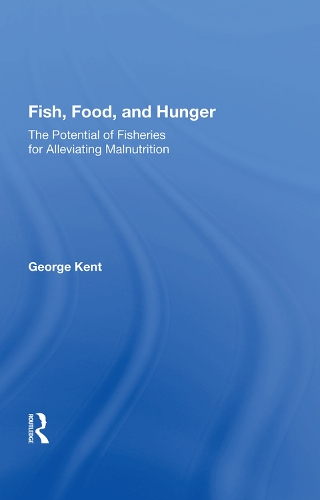 Бумажная книга «Fish, Food, And Hunger: The Potential Of Fisheries For Alleviating Malnutrition», автор Джордж Кент - фото №1