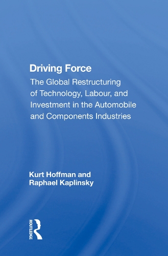 Бумажная книга «Driving Force: "The Global Restructuring of Technology, Labour, and Investment in the Automobile and Components Industries"», автор Курт Хоффман - фото №1