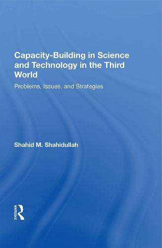 Паперова книга «Capacity-building In Science And Technology In The Third World: Problems, Issues, And Strategies», автор Шахід М. Шахідулла - фото №1