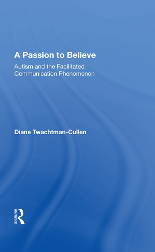 Бумажная книга «A Passion To Believe: Autism And The Facilitated Communication Phenomenon», автор Диана Твахтман-Каллен - фото №1