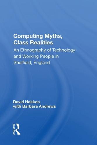Бумажная книга «Computing Myths, Class Realities: An Ethnography of Technology and Working People in Sheffield, England», автор Дэвид Хаккен - фото №1