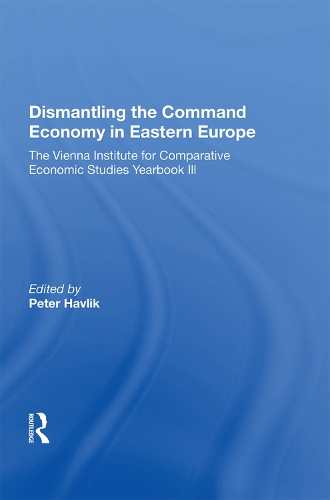 Бумажная книга «Dismantling The Command Economy In Eastern Europe: The Vienna Institute For Comparative Economic Studies Yearbook Iii», автор Питер Хавлик - фото №1