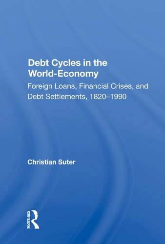 Бумажная книга «Debt Cycles In The World-economy: Foreign Loans, Financial Crises, And Debt Settlement, 1820-1990», автор Кристиан Сутер - фото №1