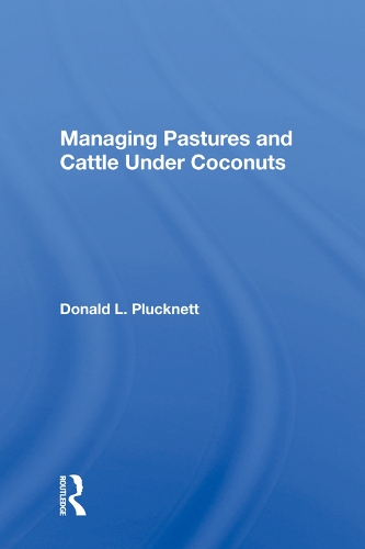Бумажная книга «Managing Pastures And Cattle Under Coconuts», автор Дональд Л. Плакнетт - фото №1