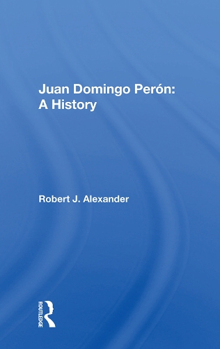 Паперова книга «Juan Domingo Peron: A History», автор Роберт Дж. Александер - фото №1