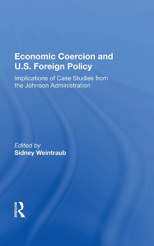 Бумажная книга «Economic Coercion And U.s. Foreign Policy: Implications Of Case Studies From The Johnson Administration», автор Сидни Вайнтрауб - фото №1