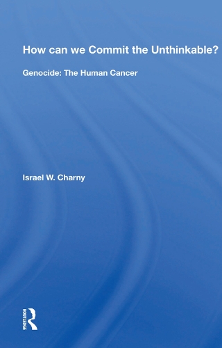 Паперова книга «How Can We Commit The Unthinkable?: Genocide: The Human Cancer», автор Ізраїль В. Чарні - фото №1