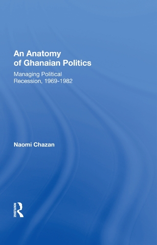 Бумажная книга «An Anatomy Of Ghanaian Politics: Managing Political Recession, 1969-1982», автор Наоми Чазан - фото №1