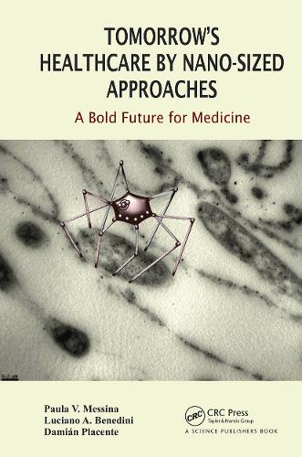 Бумажная книга «Tomorrow's Healthcare by Nano-sized Approaches: A Bold Future for Medicine», авторов Бенедини Лучано, Дамиан Плаценте, Пола Мессина - фото №1
