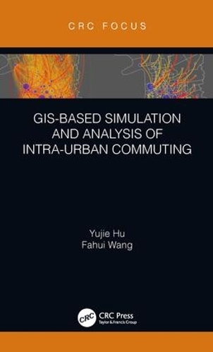 Паперова книга «GIS-Based Simulation and Analysis of Intra-Urban Commuting», авторів Фахуй Ван, Юйцзе Ху - фото №1