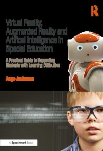 [object Object] «Virtual Reality, Augmented Reality and Artificial Intelligence in Special Education: A Practical Guide to Supporting Students with Learning Differences», автор Анж Андерсон - фото №1