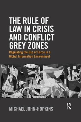 Бумажная книга «The Rule of Law in Crisis and Conflict Grey Zones: Regulating the Use of Force in a Global Information Environment» - фото №1