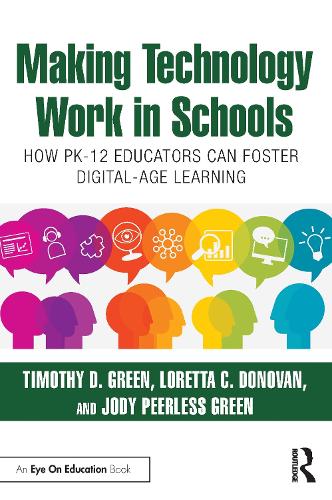 Бумажная книга «Making Technology Work in Schools: How PK-12 Educators Can Foster Digital-Age Learning», авторов Джоди Пирлесс Грин, Лоретта К. Донован, Тимоти Д. Грин - фото №1