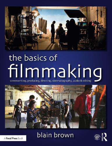 Паперова книга «The Basics of Filmmaking: Screenwriting, Producing, Directing, Cinematography, Audio, & Editing», автор Блейн Браун - фото №1