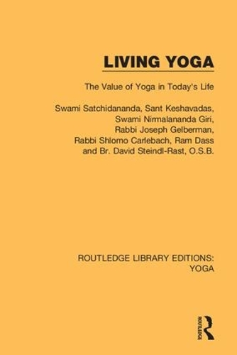 Бумажная книга «Living Yoga: The Value of Yoga in Today's Life», авторов Бр. Дэвид Штайндл-Раст, Йосеф Гельберман, Шломо Карлебах, Сант Кешавадас, Свами Сатчидананда - фото №1